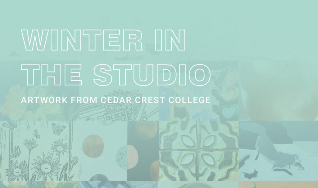 Winter In the Studio – Artwork from Cedar Crest College Image